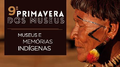 9ª Primavera dos Museus com o tema “Museus e memórias indígenas”, de 22 a 27 de setembro. (Foto: Divulgação)