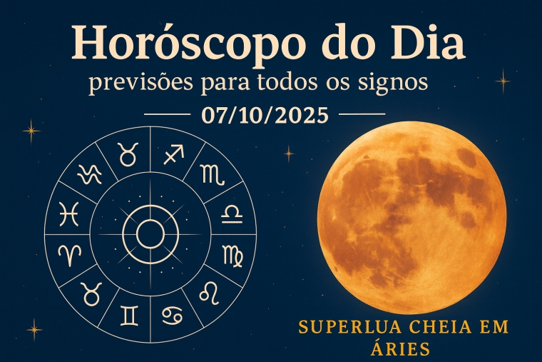Horóscopo do dia 07/10/2025 com a Superlua Cheia em Áries